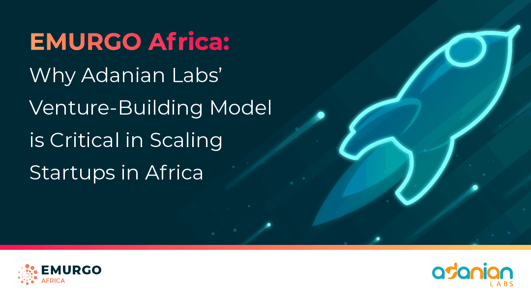 EMURGO-Africa-Adanian-Labs-Cardano-Blockchain-Why-Venture-Building-Model-Scaling-Startups1.png