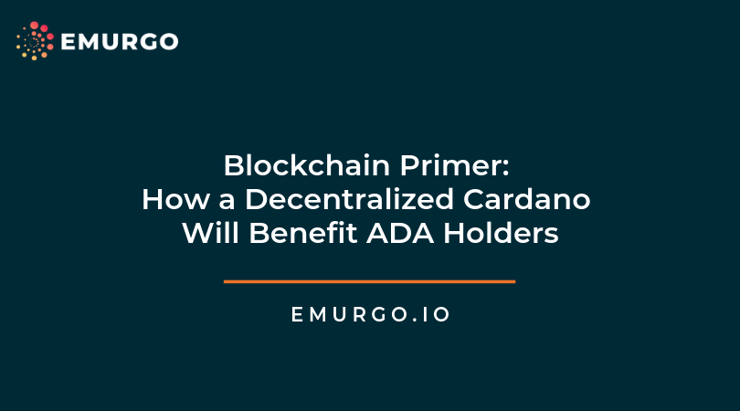 blockchain-primer-how-will-a-fully-decentralized-cardano-benefit-ada-holders.png