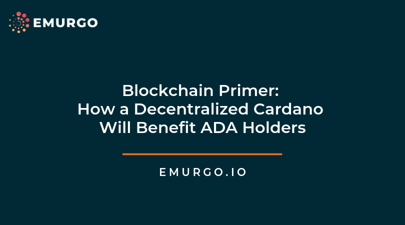 blockchain-primer-how-will-a-fully-decentralized-cardano-benefit-ada-holders.png