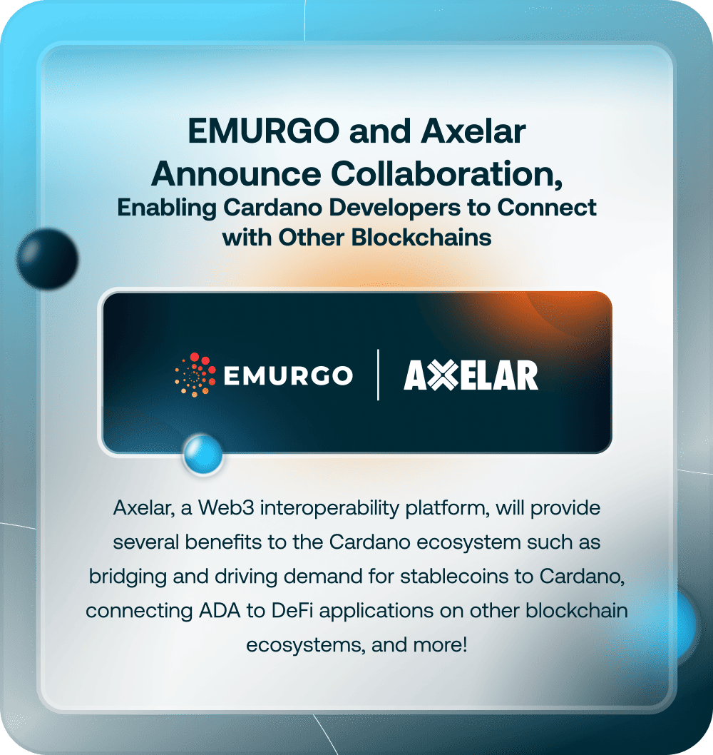 Blog 3 EMURGO And Axelar Announce Collaboration, Enabling Cardano Developers To Connect With Other Blockchains