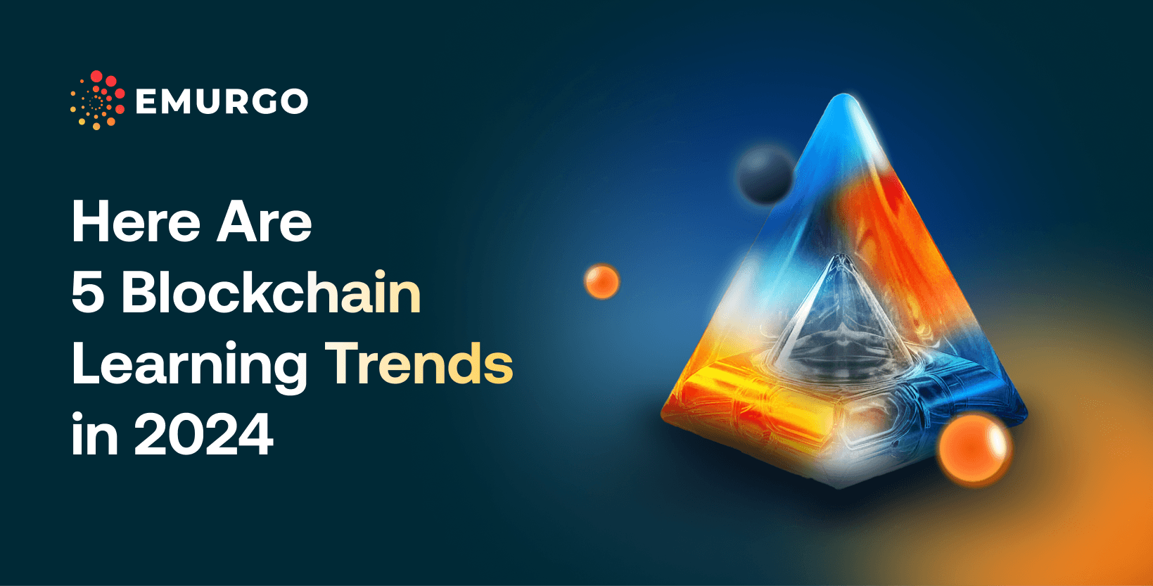 Here are 5 Blockchain Learning Trends in 2024 - EMURGO